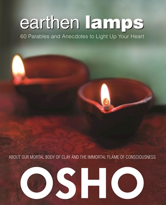 Earthen Lamps: 60 Parables and Anecdotes to Light Up Your Heart - Osho, and Osho International Foundation (Translated by)
