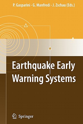 Earthquake Early Warning Systems - Gasparini, Paolo (Editor), and Manfredi, Gaetano (Editor), and Zschau, Jochen (Editor)