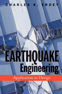 Earthquake Engineering: Application to Design - Erdey, Charles K