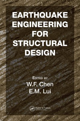 Earthquake Engineering for Structural Design - Chen, W F (Editor), and Lui, E M (Editor)