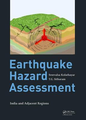 Earthquake Hazard Assessment: India and Adjacent Regions - Kolathayar, Sreevalsa, and Sitharam, T.G.