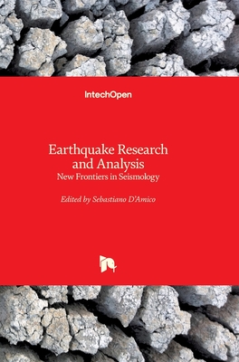 Earthquake Research and Analysis: New Frontiers in Seismology - D'Amico, Sebastiano (Editor)