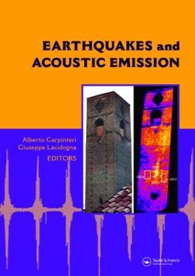 Earthquakes and Acoustic Emission - Carpinteri, Alberto (Editor), and Lacidogna, Giuseppe (Editor)