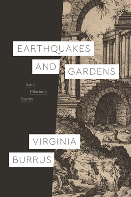 Earthquakes and Gardens: Saint Hilarion's Cyprus - Burrus, Virginia