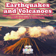 Earthquakes and Volcanoes -- Learn How Both Are Caused by Plate Tectonics on the Earth - Children's Earthquake & Volcano Books