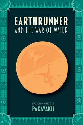 Earthrunner and the War of Water - Pakavakis, Simone, and Pakavakis, Constantine