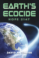 Earth's Ecocide: Hope 2147 Volume 1