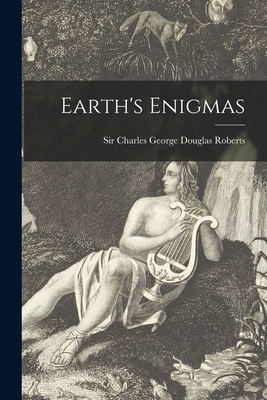 Earth's Enigmas [microform] - Roberts, Charles George Douglas, Sir (Creator)