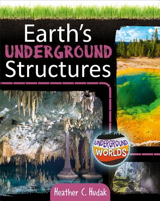 Earth's Underground Structures - Hudak, Heather C