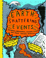 Earthshattering Events!: The Science Behind Natural Disasters