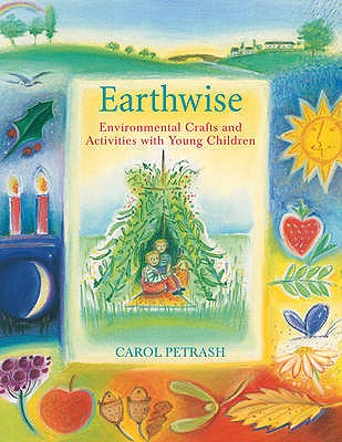 Earthwise: Environmental Crafts and Activities With Young Children - Petrash, Carol