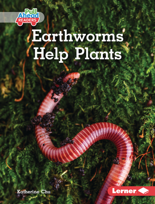 Earthworms Help Plants - Chu, Katherine