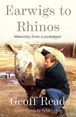 Earwigs to Rhinos - Read, Geoff