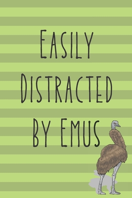 Easily Disctracted By Emus: Emu Journal Funny Quote 120 Pages (6X9) - Journals, Wild