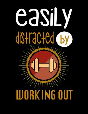 Easily Distracted By Working Out: 120 Pages, Soft Matte Cover, 8.5 x 11 - Publishing, Creativepreneurship