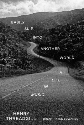 Easily Slip Into Another World: A Life in Music - Threadgill, Henry, and Hayes Edwards, Brent