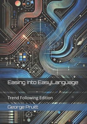 Easing Into EasyLanguage: Trend Following Edition - Pruitt, George