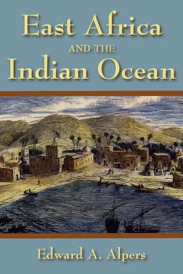 East Africa and the Indian Ocean - Alpers, Edward a
