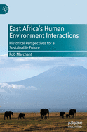 East Africa's Human Environment Interactions: Historical Perspectives for a Sustainable Future