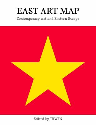 East Art Map: Contemporary Art and Eastern Europe - Irwin (Editor)