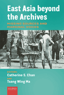 East Asia beyond the Archives: Missing Sources and Marginal Voices