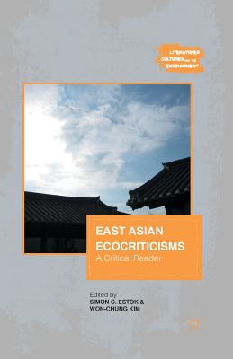 East Asian Ecocriticisms: A Critical Reader - Estok, S (Editor), and Kim, W (Editor)