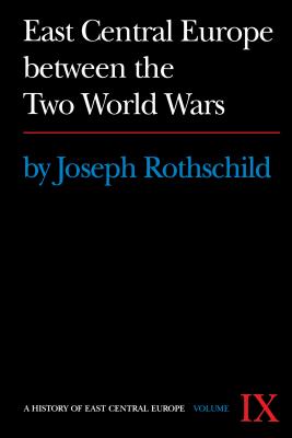 East Central Europe Between the Two World Wars - Rothschild, Joseph