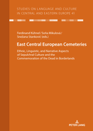 East Central European Cemeteries: Ethnic, Linguistic, and Narrative Aspects of Sepulchral Culture and the Commemoration of the Dead in Borderlands