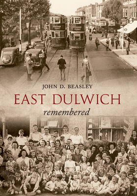 East Dulwich Remembered - Beasley, John D.