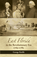 East Florida in the Revolutionary Era, 1763-1785