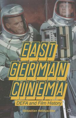 East German Cinema: DEFA and Film History - Heiduschke, S