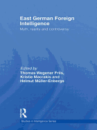 East German Foreign Intelligence: Myth, Reality and Controversy