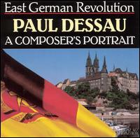 East German Revolution: Paul Dessau - A Composer's Portrait - Berlin Staatsoper String Quartet; Eleonore Wikarski (piano)