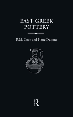 East Greek Pottery - Cook, R M, and DuPont, Pierre