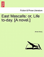 East Mascalls: Or, Life To-Day. [A Novel.]