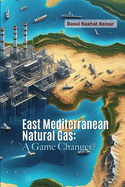 East Mediterranean Natural Gas: A Game Changer?