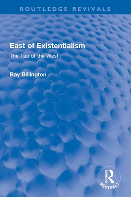 East of Existentialism: The Tao of the West - Billington, Ray
