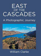East of The Cascades: A Photographic Journey