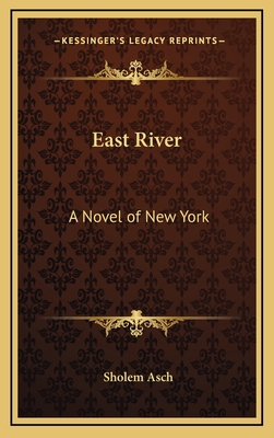 East River: A Novel of New York - Asch, Sholem
