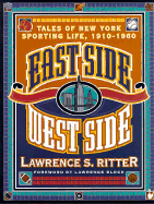 East Side, West Side: Tales of New York Sporting Life, 1910-1960