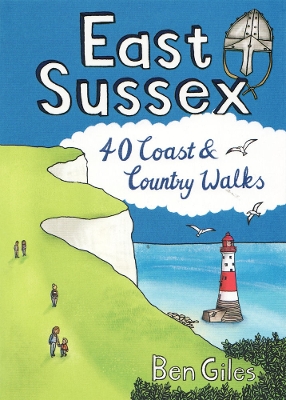 East Sussex: 40 Coast and Country Walks - Giles, Ben