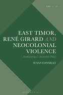 East Timor, Ren Girard and Neocolonial Violence: Scapegoating as Australian Policy