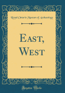 East, West (Classic Reprint)