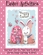 Easter Activities For My Best Friend!: (Personalized Book) Crossword Puzzle, Word Search, Mazes, Poems, Songs, Coloring, & More!