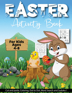 Easter Activity Book For Kids Age 4-8: A Fun Kid Workbook With Cut And Paste, Coloring, Dot To Dot, Word Search And Sudoku Game For Learning