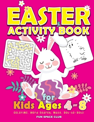 Easter Activity Book for kids Ages 4-8: Happy Easter Day Coloring, Dot to Dot, Mazes, Word Search and More!! - Reed, Nicole