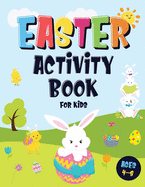 Easter Activity Book For Kids Ages 4-8: Incredibly Fun Easter Puzzle Book - For Hours of Play! - I Spy, Mazes, Coloring Pages, Connect The Dots & Much More