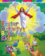 Easter Activity Book for Kids: The Story of Easter Bible Coloring Book with Dot to Dot, Maze, and Word Search Puzzles - (The Perfect Easter Basket Stuffers - Filler, Crafts, Toys, Gifts, Games and Stuff for Boys and Girls)