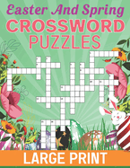 Easter And Spring Crossword Puzzles Large Print: Dive into a World of Puzzling Adventures and Brain Teasers