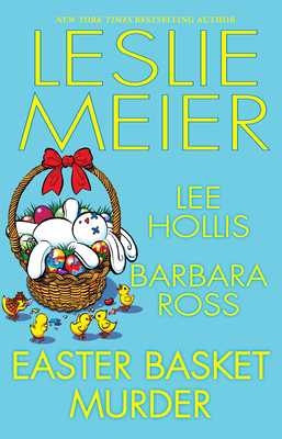 Easter Basket Murder - Meier, Leslie, and Hollis, Lee, and Ross, Barbara